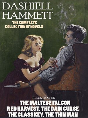cover image of Dashiell Hammett. the complete collection of novels. Illustrated